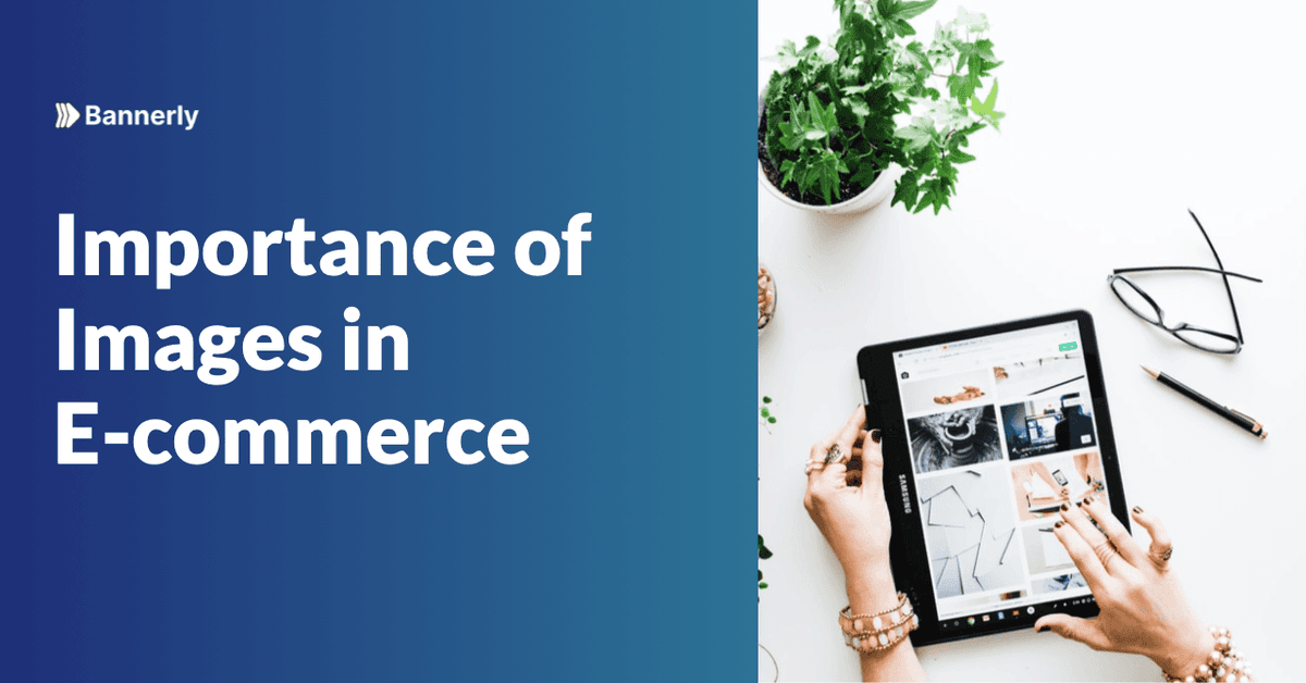 What you see is what you get — Importance of Images in E-commerce What you see is what you get — Importance of Images in E-commerce