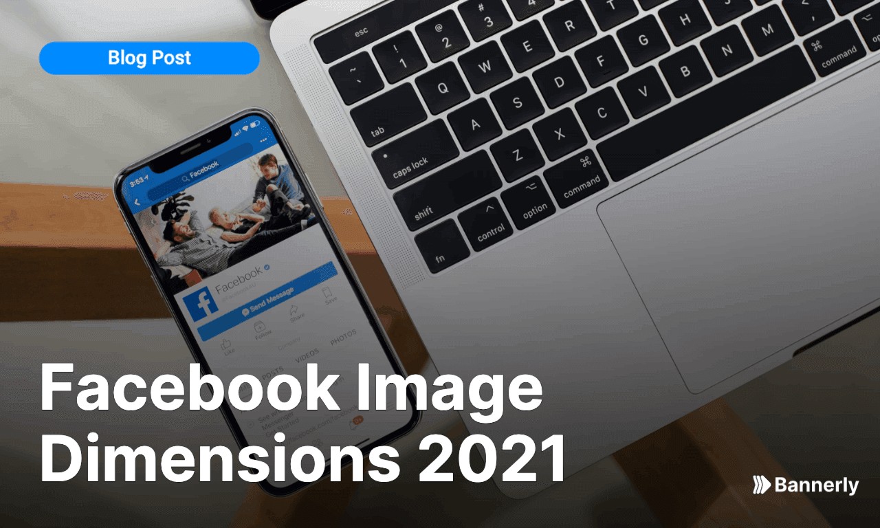 Facebook Images Dimensions - 2021 Update