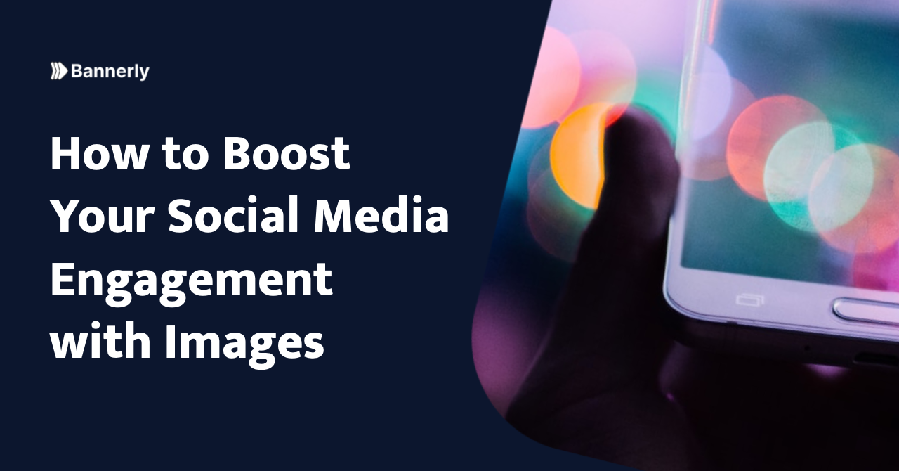 How to Boost Your Social Media Engagement with Images